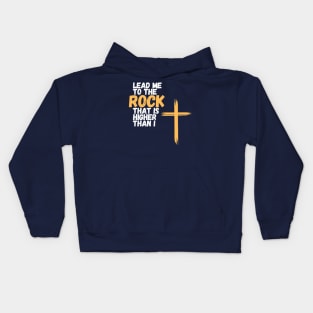 Lead me to the rock that is higher than I Kids Hoodie